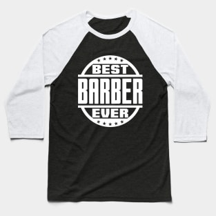 Best Barber Ever Baseball T-Shirt